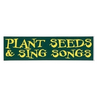 PLANT SEEDS & SING SONGS SMALL BUMPER STICKER