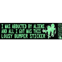 I WAS ABDUCTED BY ALIENS... BUMPER STICKER